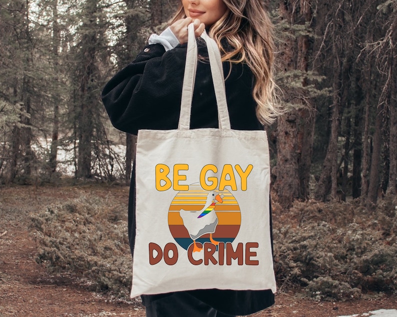 Be Gay Do Crime Tote Bag, Funny Duck Goose Gift Bag, LGBTQ Pride Tote, Equal Rights Gifts, Lesbian Bisexual Transexual, LGBT Shoulder Bags immagine 1