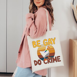 Be Gay Do Crime Tote Bag, Funny Duck Goose Gift Bag, LGBTQ Pride Tote, Equal Rights Gifts, Lesbian Bisexual Transexual, LGBT Shoulder Bags immagine 2