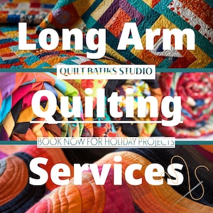 May include: Colorful quilt fabric with the text "Long Arm Quilting Services" and "Quilt batiks Studio" and "Book Now for Holiday Projects".