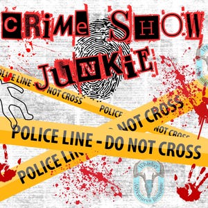 Crime Show Junkie PNG | True Crime Digital Download | Funny Murder Mystery Sublimation Design | Caution Tape & Blood Splatter Clipart