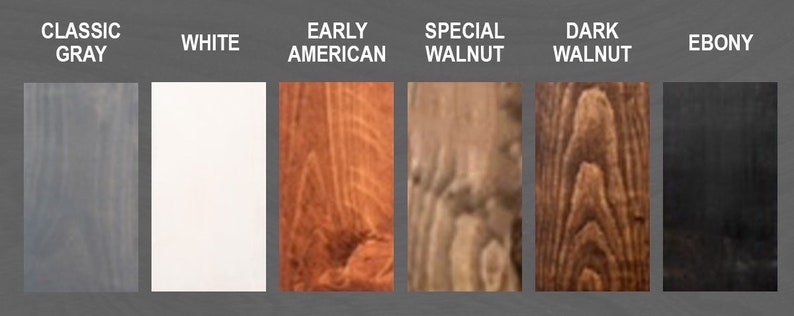 May include: Six wood stain color samples: Classic Gray, White, Early American, Special Walnut, Dark Walnut, and Ebony.