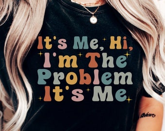 Comfort Colors Its Me, Hi, Im The Problem Its Me T-Shirt, Funny Shirt, Teen Gift, Trendy Shirt, Retro Shirt, Gift for Her