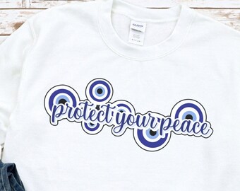 Unisex Evil Eye Protect Your Peace Sweatshirt, Positive Vibes Shirt, Motivational Shirt, Self Love Shirt, Mental Health Shirt