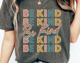 Comfort Colors Retro Be Kind Shirt Kindness T-Shirt Inspirational T Shirt Motivational TShirt Positive Thoughts Tee Teacher Gift Teacher Tee