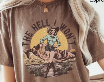 Comfort Colors Retro Western Shirt The Hell I Wont T-Shirt Vintage Cowgirl TShirt Rodeo T Shirt Country Girl Shirt Western Oversized Tee