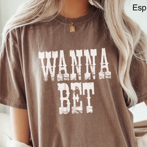 Comfort Colors Funny Western Shirt Wanna Bet T-Shirt Vintage Cowboy TShirt Retro Rodeo T Shirt Country Girl Shirt Western Oversized Tee