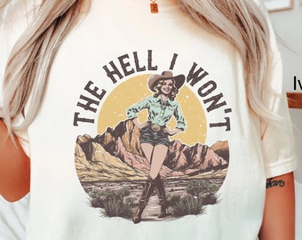 Comfort Colors Retro Western Shirt The Hell I Wont T-Shirt Vintage Cowgirl TShirt Rodeo T Shirt Country Girl Shirt Western Oversized Tee