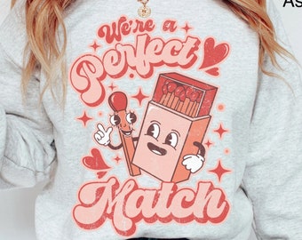 Womens Valentines Day Sweatshirt Retro Valentines Day Shirt Were A Perfect Match Shirt Funny Couples Valentines Day Shirts Oversized Shirt