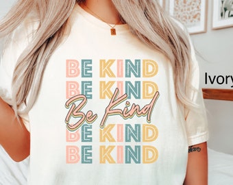 Comfort Colors Retro Be Kind Shirt Kindness T-Shirt Inspirational T Shirt Motivational TShirt Positive Thoughts Tee Teacher Gift Teacher Tee