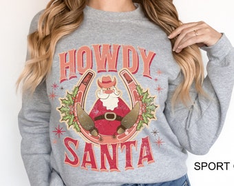 Vintage Howdy Santa Unisex Sweatshirt Western Christmas Shirt Cowboy Santa Shirt Country Santa Christmas Shirt Oversized Retro Holiday Shirt