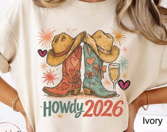 Comfort Colors Western New Years Shirt Howdy 2026 T-Shirt Rustic Happy New Year TShirt Cowboy Boots New Years Tee New Years Eve Party Shirt