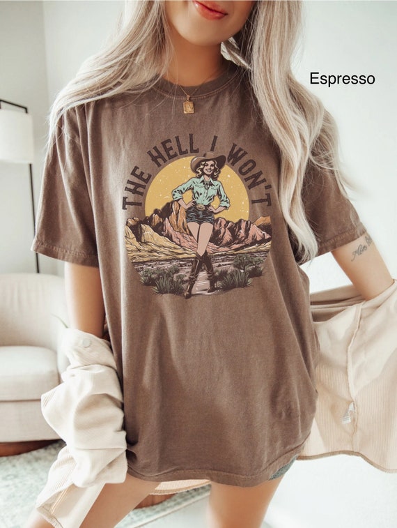 Comfort Colors Retro Western Shirt The Hell I Wont T-Shirt Vintage Cowgirl TShirt Rodeo T Shirt Country Girl Shirt Western Oversized Tee