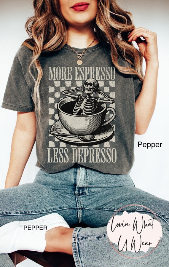 Comfort Colors Funny Coffee Shirt Skeleton Coffee T-Shirt More Espresso Less Depresso TShirt Coffee Lover Gift Oversized Trendy Coffee Tee
