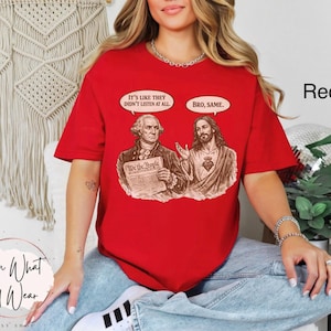 Może przedstawiać: Czerwona koszulka z grafiką George'a Washingtona i Jezusa Chrystusa. Dymki pokazują frazy "It's like they didn't listen at all" i "Bro, same."