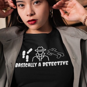 Basically a Detective, True Crime shirt, mystery lover shirt, ameture detective, gift shirt