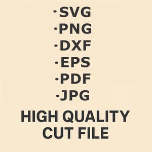Może przedstawiać: Beżowe tło z czarnym tekstem wymieniającym formaty plik&oacute;w: SVG, PNG, DXF, EPS, PDF i JPG. Poniżej tekst brzmi "HIGH QUALITY CUT FILE".