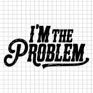 以下が含まれることがあります： 白いグリッドの背景に黒いテキストで「I'M THE PROBLEM」と書かれています。太字で様式化されたフォントです。「PROBLEM」という単語は、曲線で下線が引かれています。
