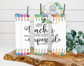 Teacher Appreciation Pencil Tumbler 20oz Great Teacher hard to find Impossible to forget Tumbler with Straw