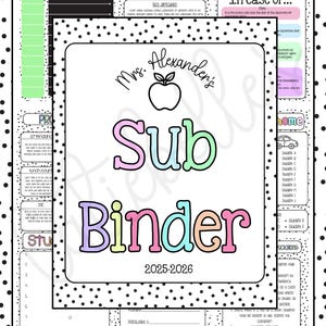 May include: A teacher's "Sub Binder" for the 2025-2026 school year. The binder cover features the text "Sub Binder" in pastel colors, with the teacher's name and an apple graphic. The background has a polka dot pattern.