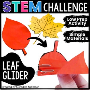 May include: A STEM Challenge graphic with the words "STEM CHALLENGE" in blue and green. The image shows a red paper leaf and a yellow leaf, with the words "LEAF GLIDER" in a black bubble. The text "Low Prep Activity" and "Simple Materials" are also included.