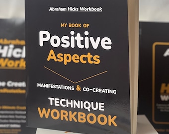 Abraham Hicks Workbook: My Book of Positive Aspects