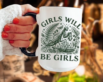 Girls Will Be Girls Coffee Mug, Praying Mantis Radical Feminist Witchy Stuff, Insect Goth Accessories For Spooky Season, Botanical Aesthetic