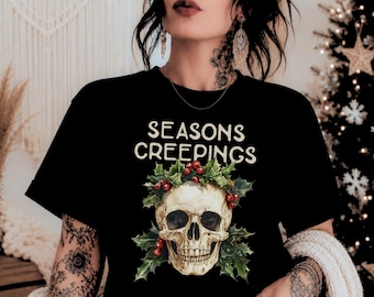 Seasons Creepings Shirt, Creepy Cute Spooky Christmas Gift For Pagan Holiday, Gothic Christmas Skull And Holly, Creepmas