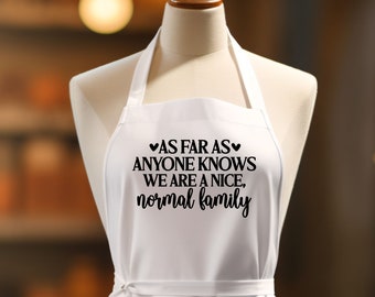 As Far As Anyone Knows We Are A Nice Normal Family Cute Apron, Custom Apron, Hostess Apron, Apron With Pockets, Aprons For Women