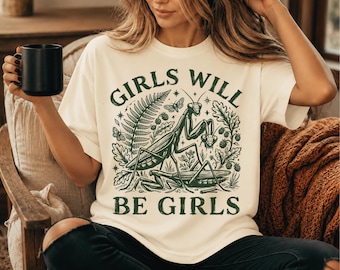 Girls Will Be Girls Shirt, Praying Mantis Radical Feminist Shirt And Witchy Stuff, Insect Goth Clothes, Spooky Season, Botanical Aesthetic