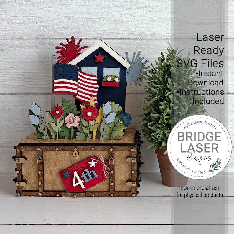 May include: A wooden box base with a red tag labeled 4th, topped with a blue house, an American flag, red and blue firework cutouts, and colorful flowers. The text reads Laser Ready SVG Files, Instant Download, Instructions Included.