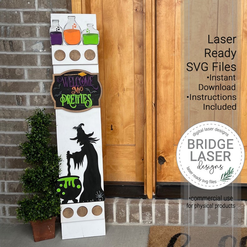 May include: A white wooden sign with a witch, cauldron, and bats. The sign also has a chalkboard with the text "Welcome My Pretties" and three glass bottles with colored liquids. The sign is leaning against a brick wall and a wooden door. The text "Laser Ready SVG Files" is in the upper right corner of the image. The text "Instant Download" and "Instructions Included" are below the text "Laser Ready SVG Files". The text "digital laser designs" and "BRIDGE LASER designs" are in a circle in the lower right corner of the image. The text "laser ready svg files" is below the text "BRIDGE LASER designs". The text "commercial use for physical products" is below the circle.
