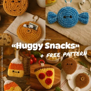 May include: A selection of handmade crochet pouches shaped like snacks, such as a cookie, candy, candy corn, pizza slice, and a drumstick. Each pouch features a keychain ring and button details. The text "Huggy Snacks" and "+ FREE PATTERN" are displayed.