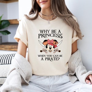Why Be A Prıncess, Gift For Mom, When You Can Be A Pırate, Vacay Mode Shirt, Disneyland Trip, Pirates Mickey Tee, Pirates Life For Me Shirt,