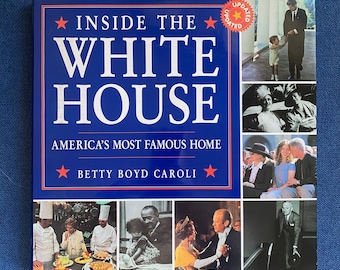 Inside The White House, America's Most Famous Home by Betty Boyd Caroli