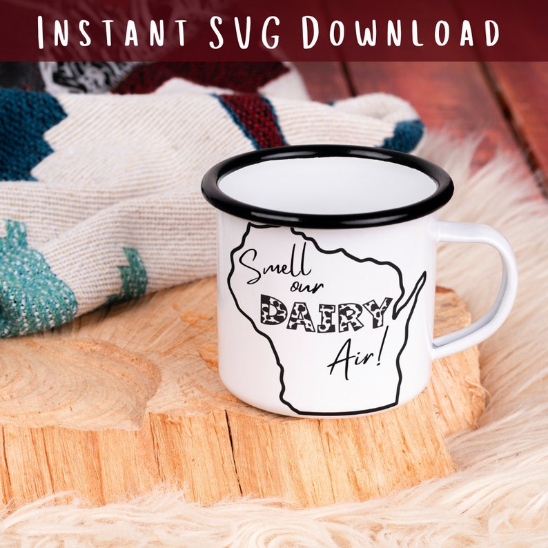 Smell Our Dairy Air Cut File Cricut Commercial Use Silhouette Wisconsin SVG Wisconsin