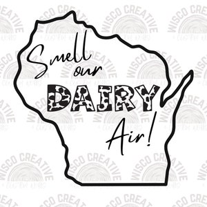Smell Our Dairy Air - Cut File - Cricut - Glowforge - Commercial use - Silhouette - Wisconsin SVG - Wisconsin Outline - WI Svg