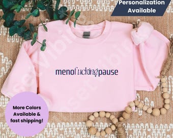 Menofuckingpause Sweatshirt, Women HRT, Hormones, Perimenopause Shirt