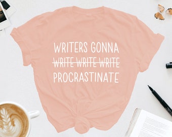 T-Shirt for Writers | Author Shirt | Unisex Bella + Canvas T-Shirt | Funny Writing Quote | Writers Gonna Procrastinate