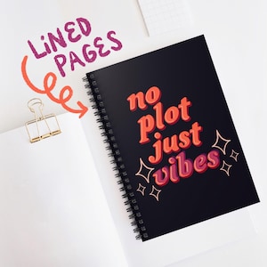 Ruled Line Spiral Notebook for Writers | Author Bullet Journal Novel Writing Planner | no plot just vibes | Gifts for English Majors