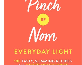 Pinch of Nom Everyday Light: 100 Tasty, Slimming Recipes All Under 400 Calories eBook