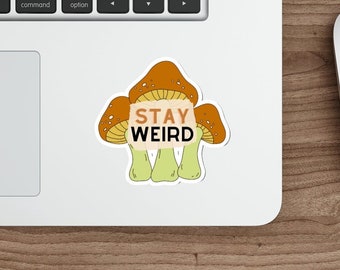 Stay Weird mushroom sticker