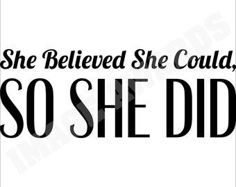 She Believed She Could So She Did Svg Png Eps Dxf Jpeg Pdf Download