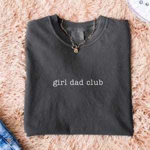 Comfort Colors Girl Dad Club Shirt, Girl Dad Shirt, Father&#39;s day Gift, Girl Pregnancy Announcement, Dad to be, Cool Dad, Funny Husband Shirt