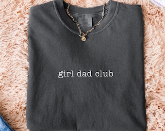 Comfort Colors Girl Dad Club Shirt, Girl Dad Shirt, Father's day Gift, Girl Pregnancy Announcement, Dad to be, Cool Dad, Funny Husband Shirt