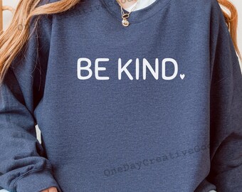 Be Kind Sweatshirt: Gildan Unisex Crewneck, Positive Pullover