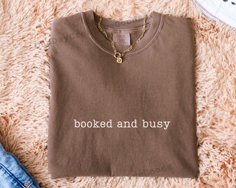 Booked and Busy Comfort Colors Shirt - Reading Lover Unisex Tee