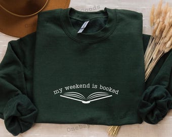 My Weekend is Fully Booked Sweatshirt, Book Lover Sweatshirt, Librarian Gift, Reader Gifts Book Lover, Bookworm Gift For Reader