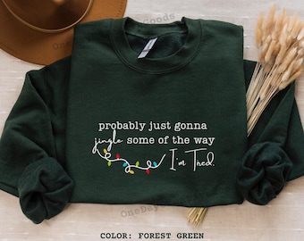 Funny Christmas Sweatshirt: Jingle Some of the Way, I'm Tired
