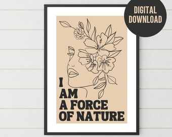 I Am A Force of Nature Printable Quote Wall Art | Minimalist | Inspiring Quotes | Beige | Empowerment | Affirmations | Boho Chic Home Decor