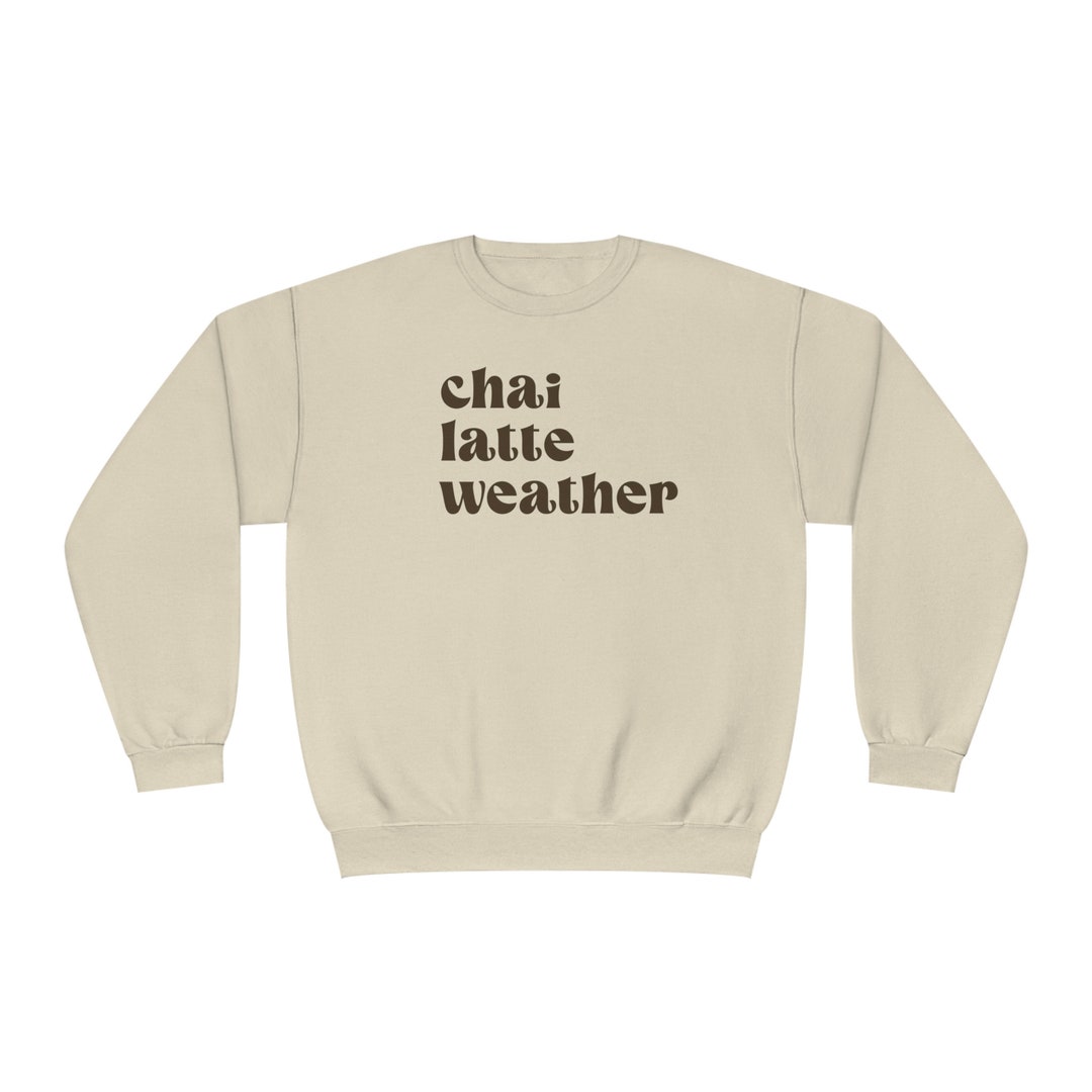 Chai Latte Sweatshirt Chai Lover Shirt Chai Lover Gifts Chai Lover T